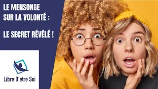 Le mensonge sur la volonté  🤔 Le secret révélé ! 🔍🧠