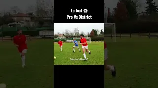 Le foot en Pro VS en District