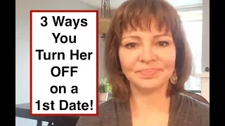 3 Ways You Turn Her Off on a 1st Date