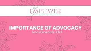 2020 Empower | The Importance of Advocacy Organizations throughout the Journey