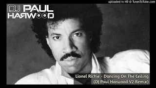 LIONEL RICHIE - Dancing On The Ceiling (DJ Paul Harwood V2 Remix)