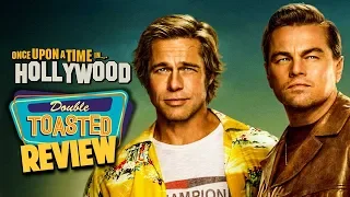 ONCE UPON A TIME IN HOLLYWOOD MOVIE REVIEW - Double Toasted