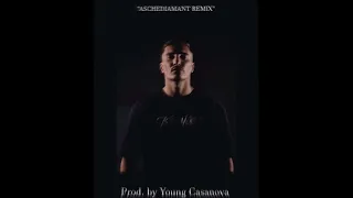 ASCHE - ASCHEDIAMANT (Remix) (prod. by Young Casanova)