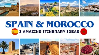 Spain & Morocco Travel: 3 Amazing Spain and Morocco Trip Itinerary Ideas Perfect for 7-14 Days