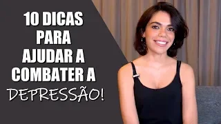 10 DICAS VALIOSAS PARA COMBATER A DEPRESSÃO / DESÂNIMO / FALTA DE VONTADE E ENERGIA