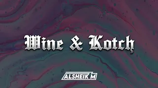 Wine & Kotch (Alsheik M Remix)