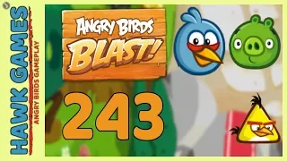 Angry Birds Blast Level 243 - 3 Stars Walkthrough, No Boosters