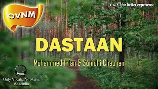 Dastaan, Song without Music, Acapella, Only Vocals, No Music | OVNM
