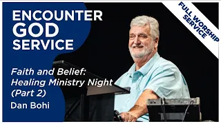 Faith and Belief: Healing Ministry Night | part 2 | Dan Bohi