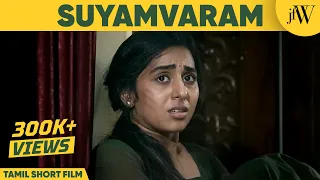 Suyamvaram | Tamil Short Film | ft.Tharani | JFW