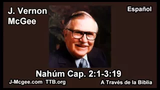 34 Nahum 02:01-03:19 - J Vernon Mcgee - a Traves de la Biblia