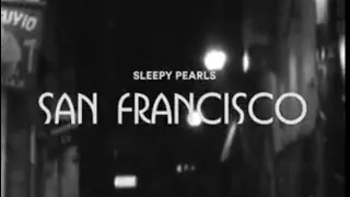 Sleepy Pearls - San Francisco (Music Video)