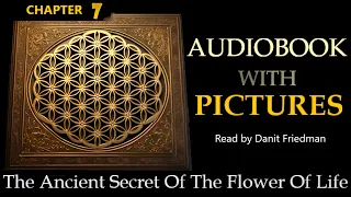 The Ancient Secret Of The Flower Of Life - Audiobook Read by Danit Friedman - Chapter 7