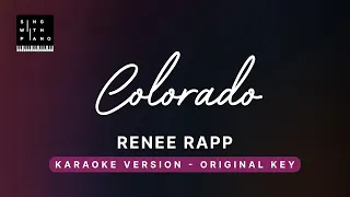 Colorado - Renee Rapp (Original Key Karaoke) - Piano Instrumental Cover with Lyrics