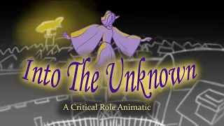 "Into The Unknown" Critical Role Animatic [EP. 97 SPOILERS]