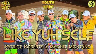 LIKE YUH SELF | Patrice Roberts x Machel Montano | SOUTHVIBES | Soca