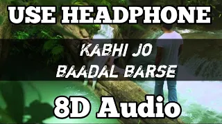 Kabhi Jo Badal Barse (8D AUDIO) - Arijit Singh | Sunny Leone | Kabhi Jo Badal Barse 3D song