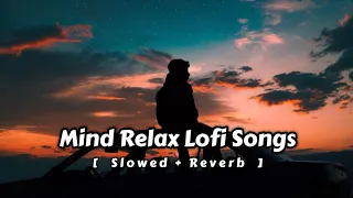 Mind Relax Lofi Songs [ Slowed Reverb ] | Night Drive Mashup | Romantic Lofi Hindi Songs #slowed