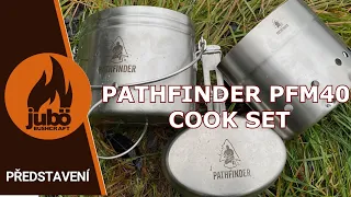 PŘEDSTAVENÍ : Švédský set na vaření PATHFINDER PFM40 Cook Set