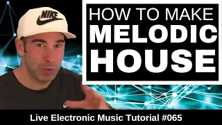 How to make Deep Melodic House  | Live Electronic Music Tutorial 065