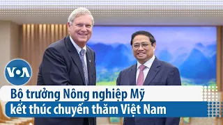 Bộ trưởng Nông nghiệp Mỹ kết thúc chuyến thăm Việt Nam | VOA Tiếng Việt