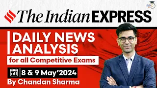 Indian Express Editorial Analysis by Chandan Sharma | 8 & 9 May 2024 | UPSC Current Affairs 2024