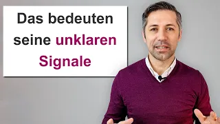 Analysiere nicht seine unklaren Signale, sondern mach DAS!