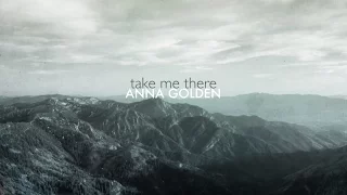 Take Me There (Official Lyric Video) // Anna Golden