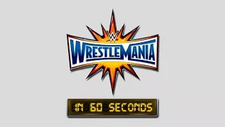 WrestleMania in 60 seconds: WrestleMania 33