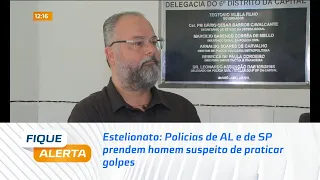 Estelionato: Policias de AL e de SP prendem homem suspeito de praticar golpes