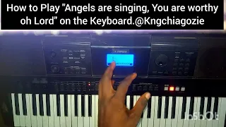 How to Play Angels Are Singing You Are Worthy Oh Lord Keyboard (Chord Progression, Basslines, Solo)