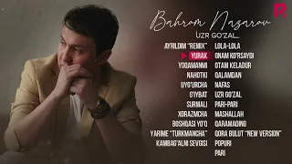 Bahrom Nazarov - Uzr go'zal nomli albom dasturi 2022