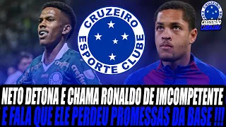 BARRACO !!! Neto detona 'incompetente' Ronaldo após Cruzeiro perder Estêvão e V  Roque !!!