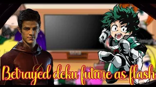 mha react to Betrayed deku future as flash /Mha/Bhn/my au part10 finale