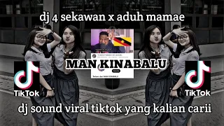 DJ 4 SEKAWAN X ADUH MAMAE MAN KINABALU CAMPURAN VIRAL TIKTOK AKYAK TUMANINA DJ SOUND VIRAL TIKTOK