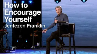 How to Encourage Yourself | Jentezen Franklin