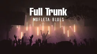 Full Trunk - Mufleta Blues {Official Music Video}