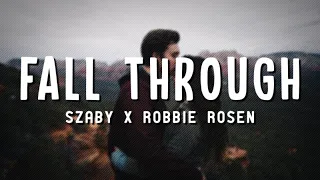 Szaby & Robbie Rosen - Fall Through (Lyrics)