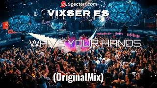 VixseR ES  - WAVE YOUR HANDS (OriginalMix) 2023 #hit #2023 #vixa