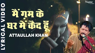 Main Gham Ke Ghar Mein Qaid Hoon By Attaullah Khan | Popular Sad Song