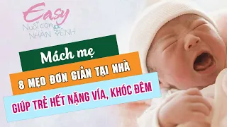 Trẻ sơ sinh “nặng vía” khóc đêm, mẹ hãy áp dụng 8 mẹo này | Easy nuôi con Nhàn Tênh