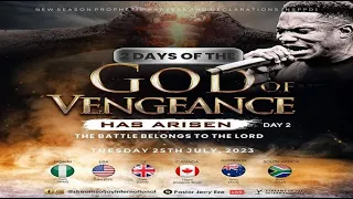 2 DAYS OF THE GOD OF VENGEANCE HAS ARISEN - THE BATTLE BELONGS TO THE LORD | DAY 2 | 25TH JULY 2023