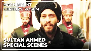 Sultan Ahmed Most Special Scenes | Magnificent Century: Kosem