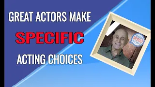 Acting Lessons | Making Specific Acting Choices