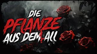 Die Pflanze aus dem All ◈ Creepypasta german Creepypasta Deutsch [Horror Geschichte Hörbuch]