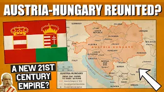 What If The Austro-Hungarian Empire Reunited Today?