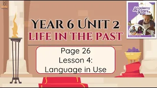 【Year 6 Academy Stars】Unit 2 | Life in the Past | Lesson 4 | Language In Use | Page 26