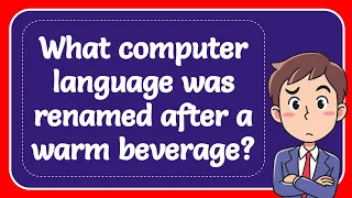 What computer language was renamed after a warm beverage? Answer