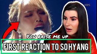 FIRST TIME hearing SOHYANG-You Raise Me Up *Reaction*