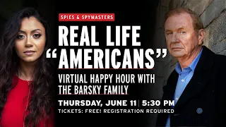 Spies & Spymasters Virtual Happy Hour | Real Life “Americans” with the Barsky Family